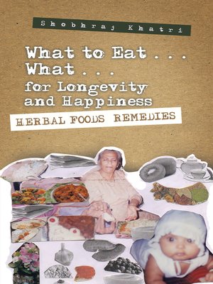 cover image of "What to Eat . . . What . . . for Longevity and Happiness"